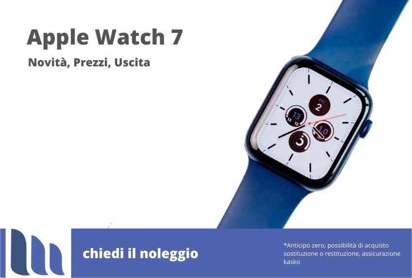 Apple Watch 7 novita e uscita noleggio apple mediamo sardegna